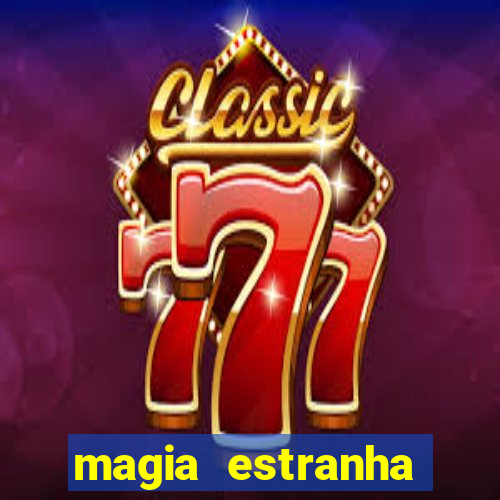 magia estranha filme completo dublado online